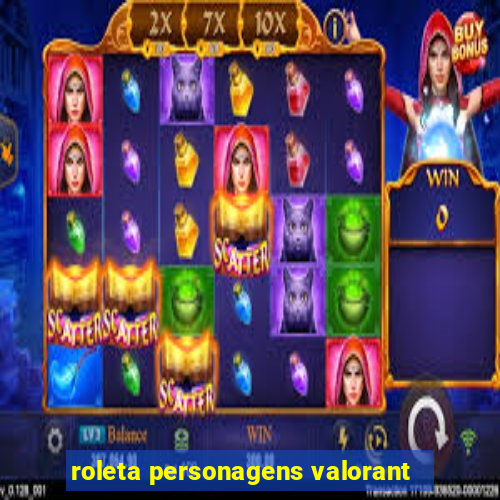 roleta personagens valorant